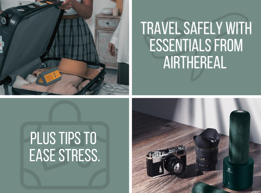 Travel Safely With Essentials From Airthereal Plus Tips to Ease Stress