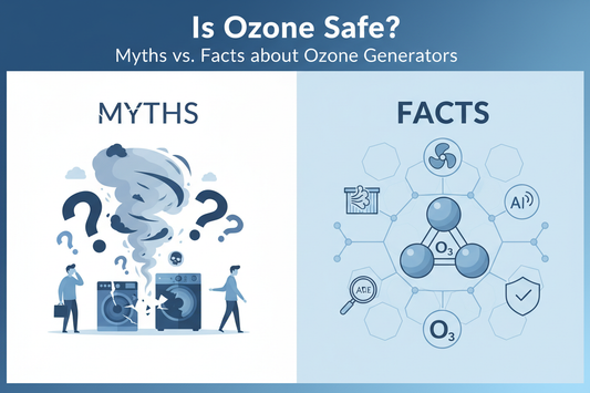Is Ozone Safe? Myths vs. Facts about Ozone Generators